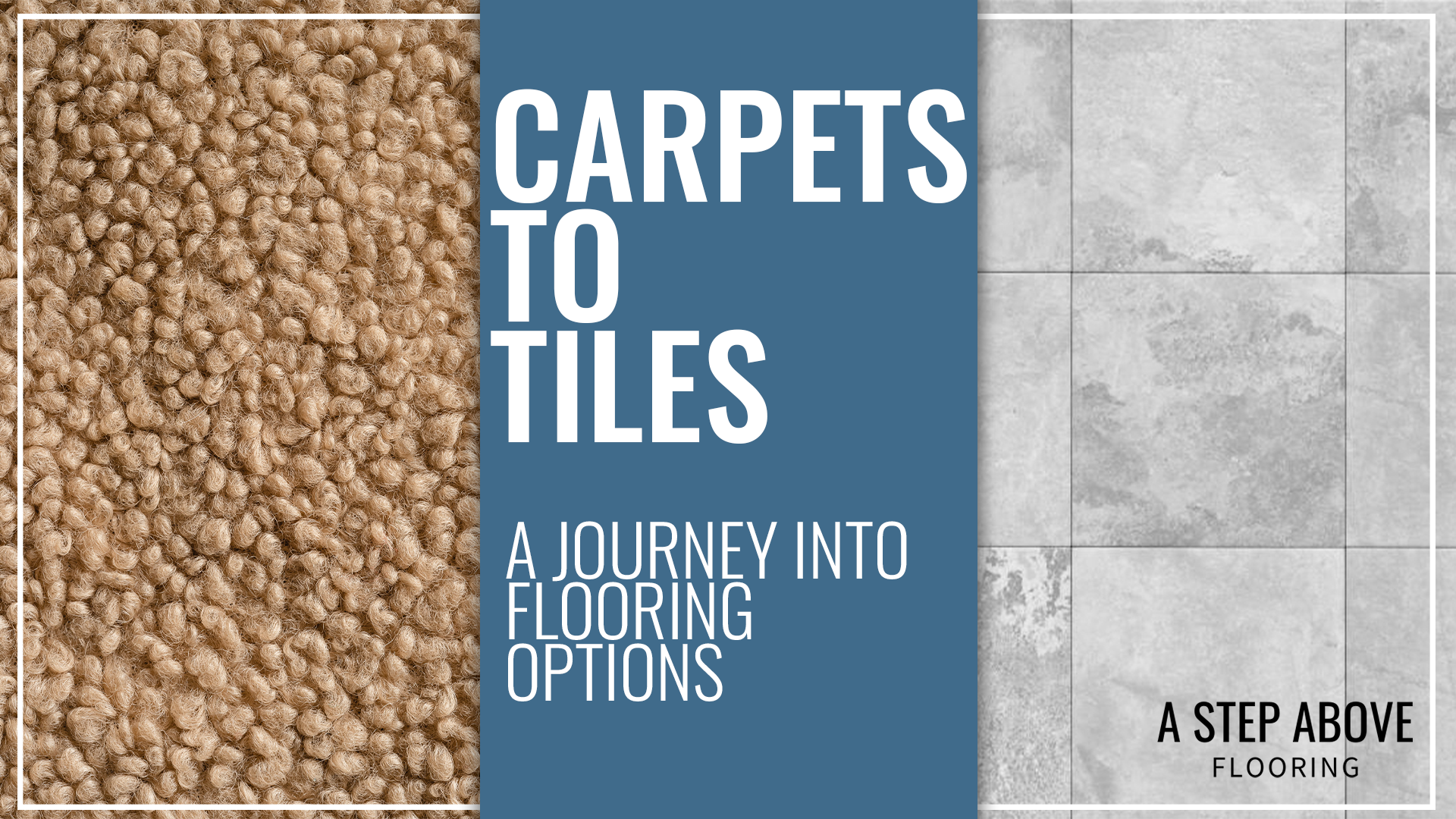 Tan carpet and gray tiles with the text "Carpets to Tiles: A Journey into Flooring Options"